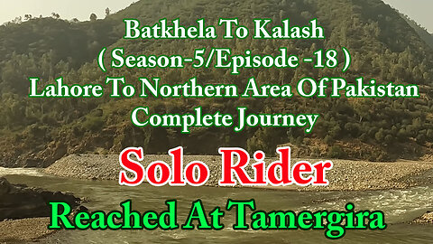 Lahore To Shandur Top ( Reached At Tamargira ) || Solo Rider || S-5/EP17 ||Watch In HD 4K Urdu/Hind