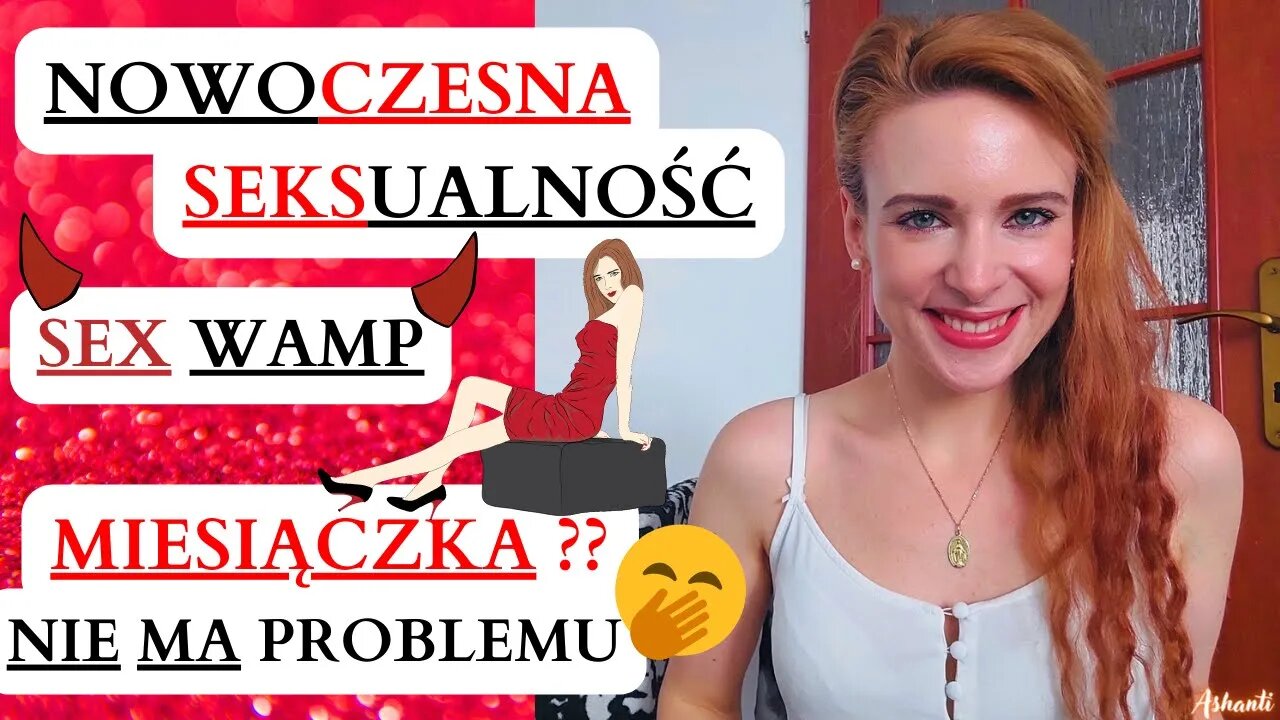 NOWOCZESNA SEKSUALNOŚĆ 💥 SEX WAMP 💣 SEKS PODCZAS OKRESU 🥰