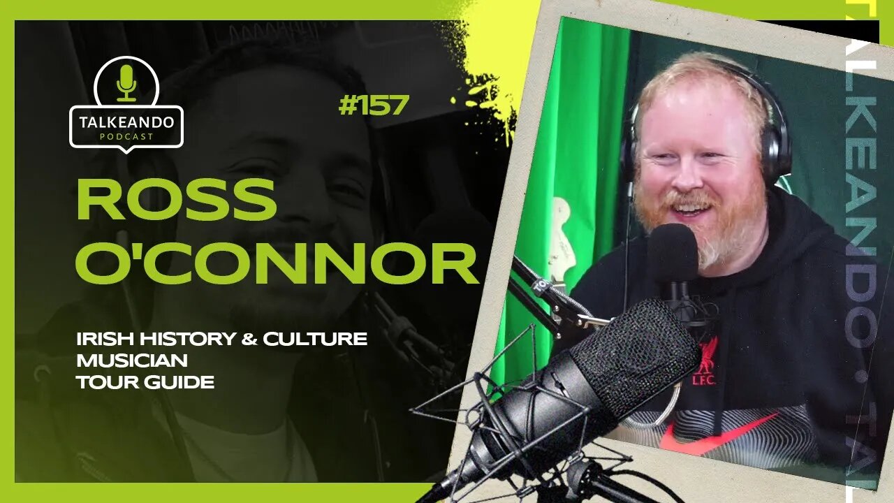 Ross O'Connor - Irish History & Culture | Talkeando Podcast #157