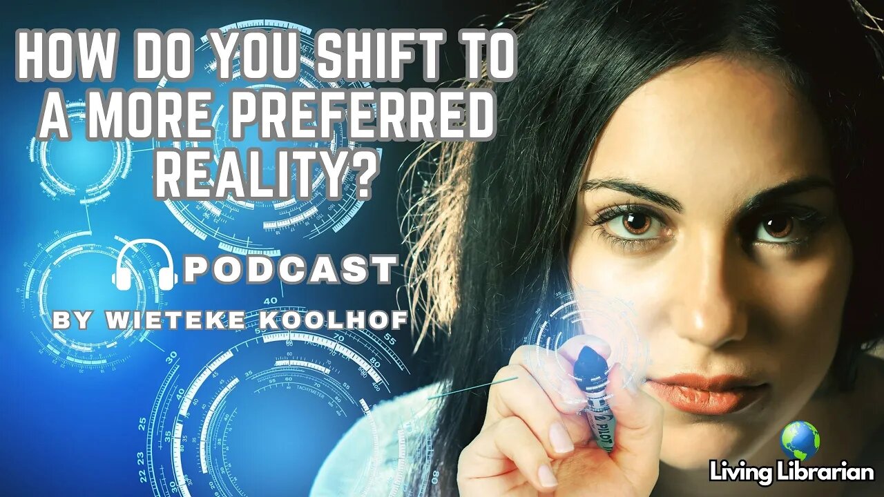 How do you shift to a more preferred Reality?