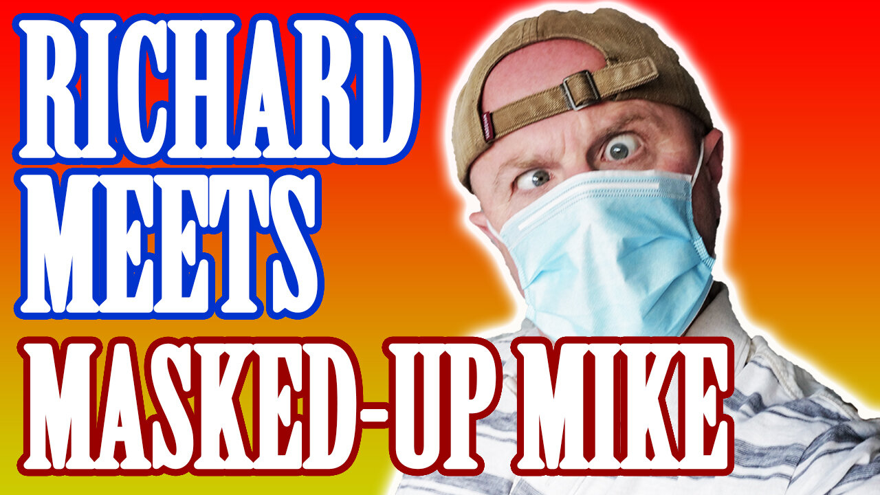 Richard meets Masked-up Mike