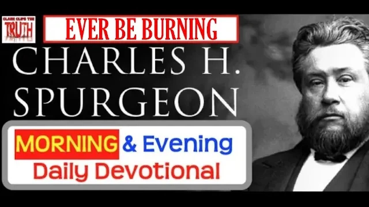 JUL 15 AM | EVER BE BURNING | C H Spurgeon's Morning and Evening | Audio Devotional