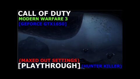 Hunter Killer-Call Of Duty Modern Warfare 3[GEFORCE GTX1650][2021PLAYTHROUGH][MAXED OUT SETTINGS]