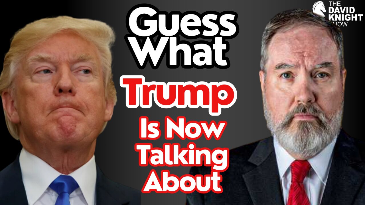 Guess What TRUMP is Now Talking About... | The David Knight Show