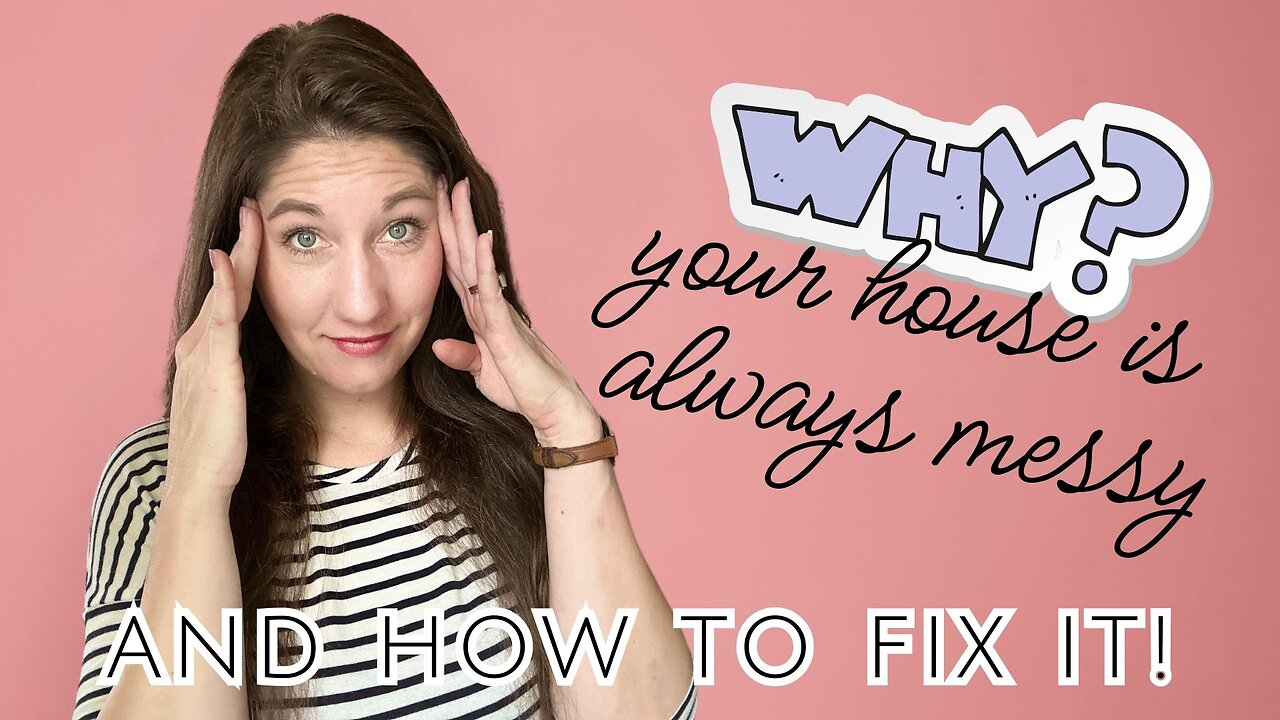 5 Reasons Why Your Home Is Always Messy... & 5 Ways To Fix It TODAY!