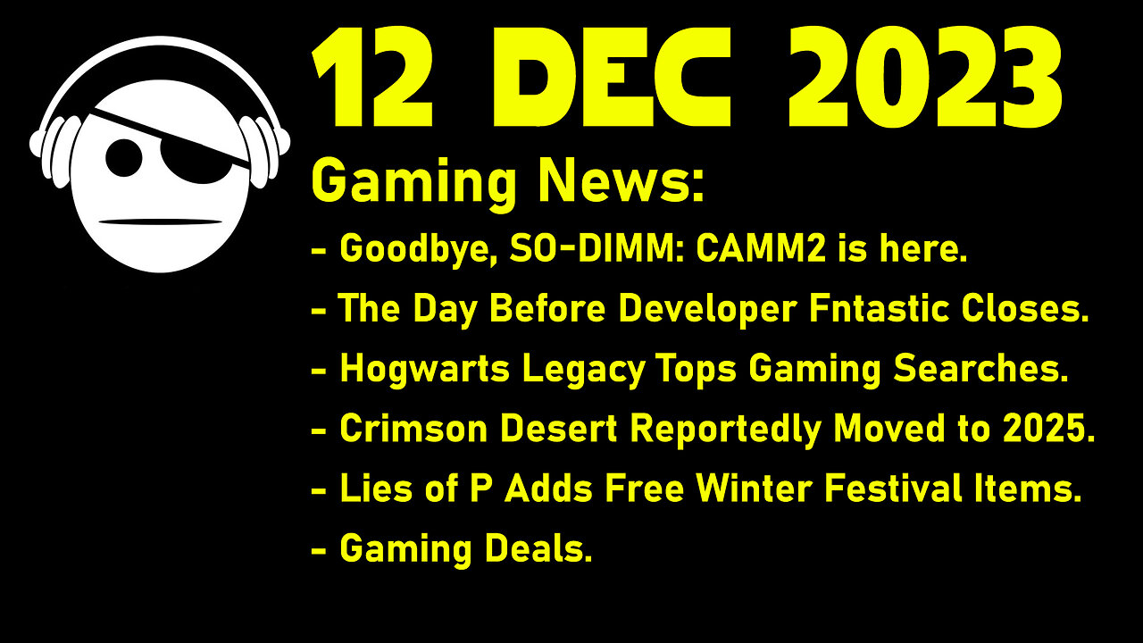 Gaming News | CAMM 2 | The Day Before | Hogwarts Legacy | Lies of P | Deals | 12 DEC 2023