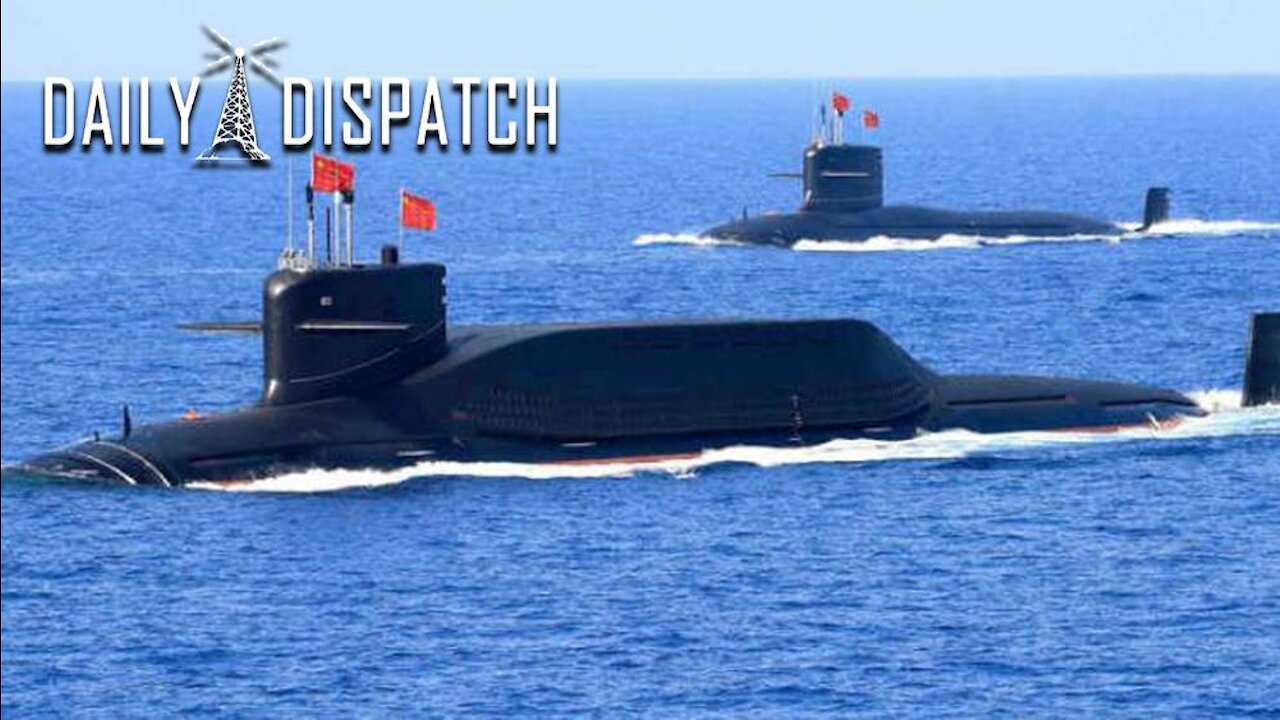 Daily Dispatch: New Chinese Nuke Subs Latest Escalation in WW3 Fears