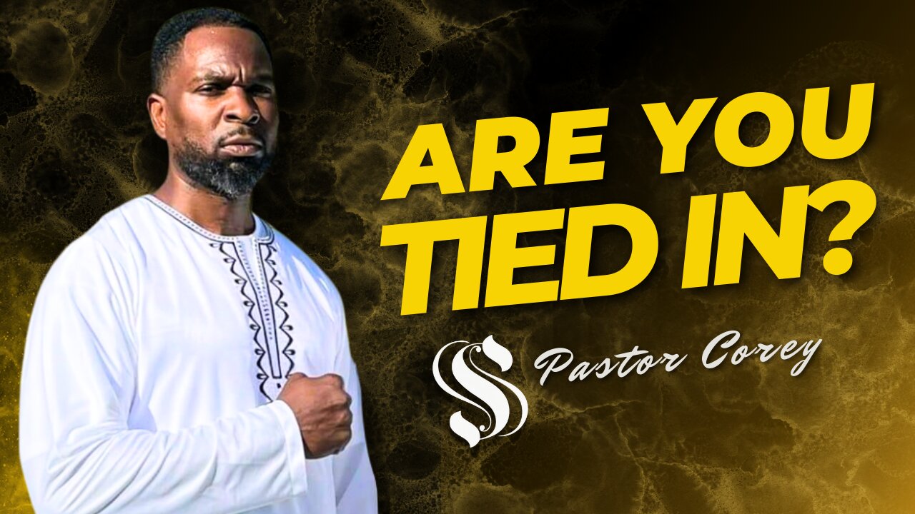 Are You Tied In? Pastor Corey