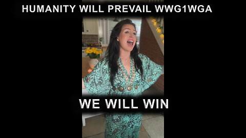 WE WILL WIN - HUMANITY WILL PREVAIL WWG1WGA