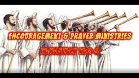 Encouragement & Prayer Ministries - Revelation 11:2-3