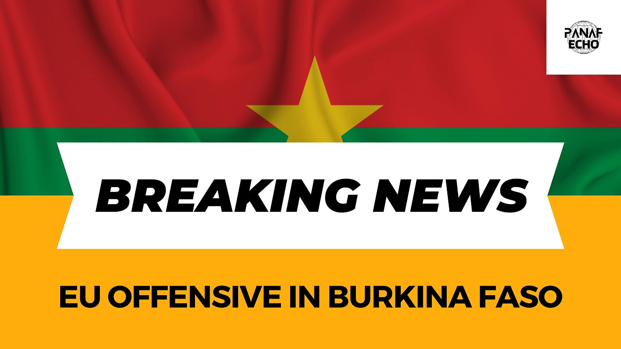 EU OFFENSIVE IN BURKINA FASO