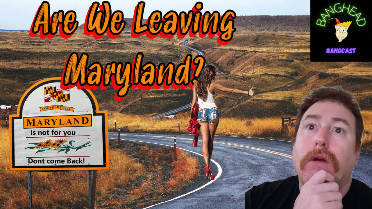 We're Moving Because Maryland Is Nothing But, Trash!