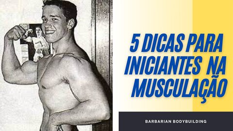 5 DICAS PARA INICIANTES NA MUSCULAÇÃO