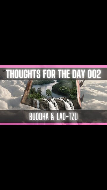 Thoughts For The Day 002: [Buddha Wisdom Quotes] [Lao Tzu Quotes on Life]