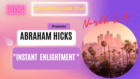 Abraham Hicks. Esther Hicks "Instant enlightenment " North L.A.