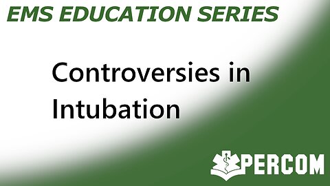 Controversies in Intubation - PERCOM EMS Education Series