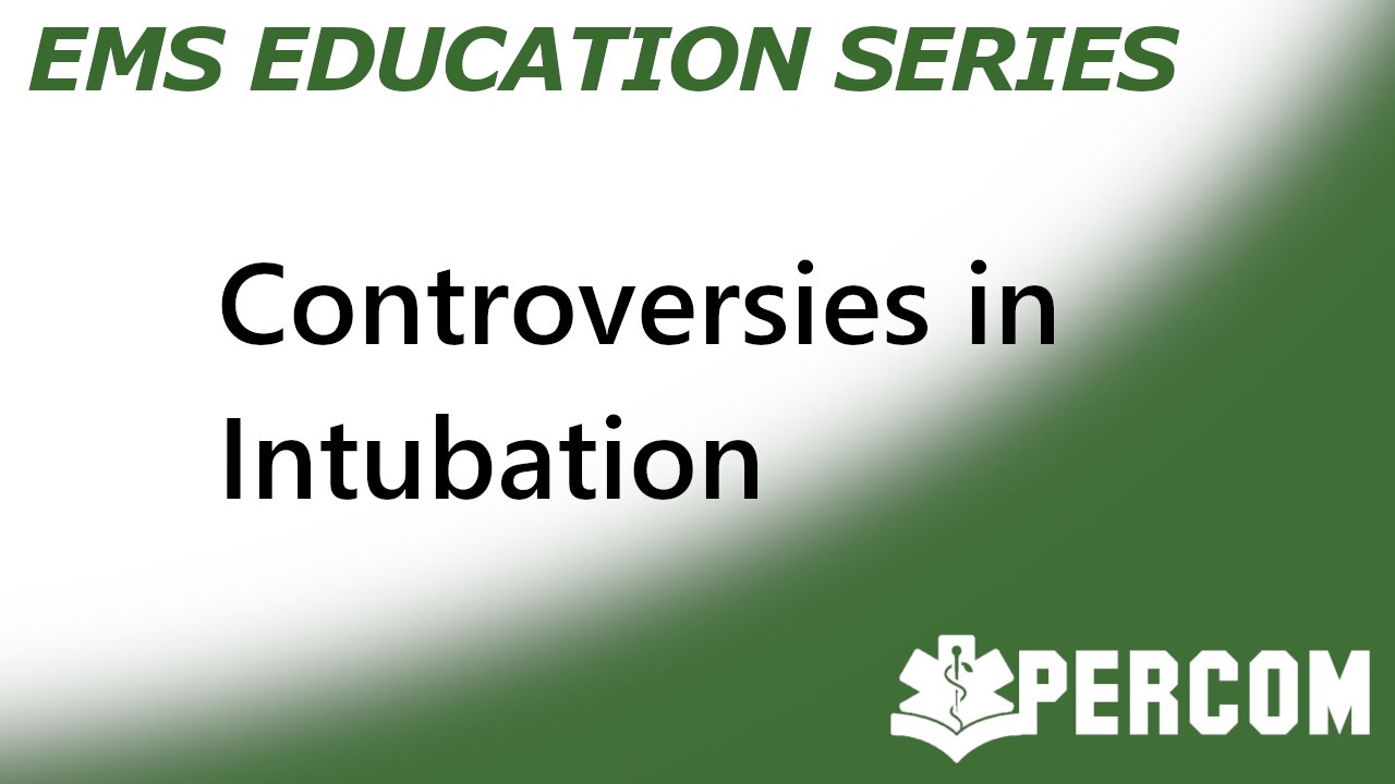 Controversies in Intubation - PERCOM EMS Education Series