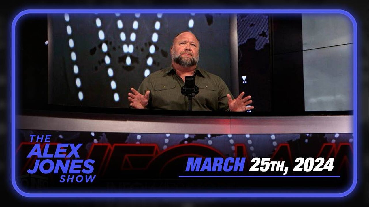 The Alex Jones Show MONDAY FULL SHOW 3/25/24