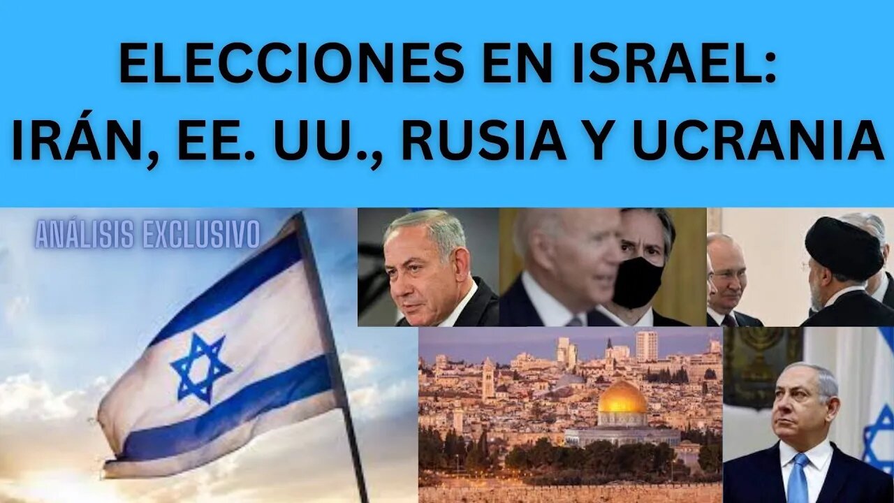 CLAVES DE LAS ELECCIONES EN ISRAEL: EE. UU., IRÁN, RUSIA Y UCRANIA. ¿PUEDE BIBI VOLVER AL PODER?