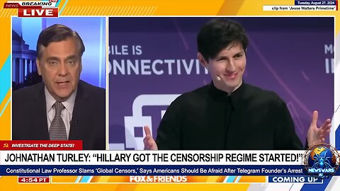 TURLEY: 'HILLARY GOT THE CENSORSHIP REGIME STARTED' (TELEGRAM CEO ARRESTED IN FRANCE)