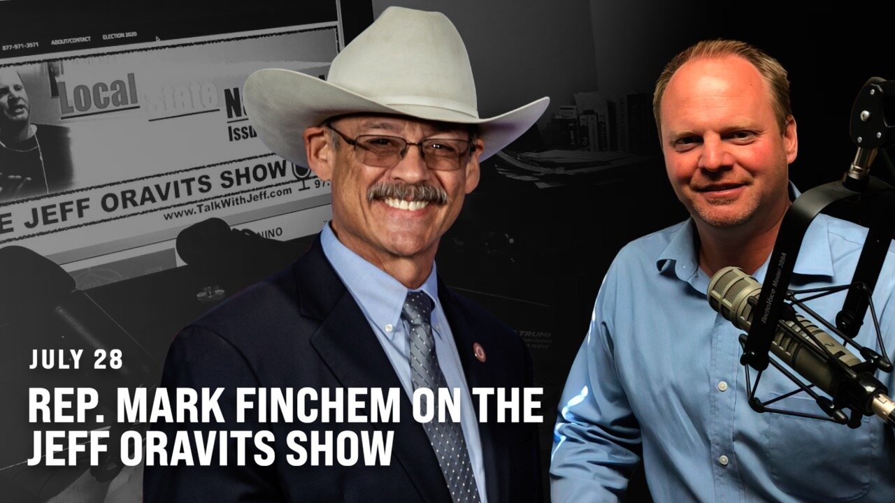 Rep. Mark Finchem on the Jeff Oravits Show (7/28/2022)