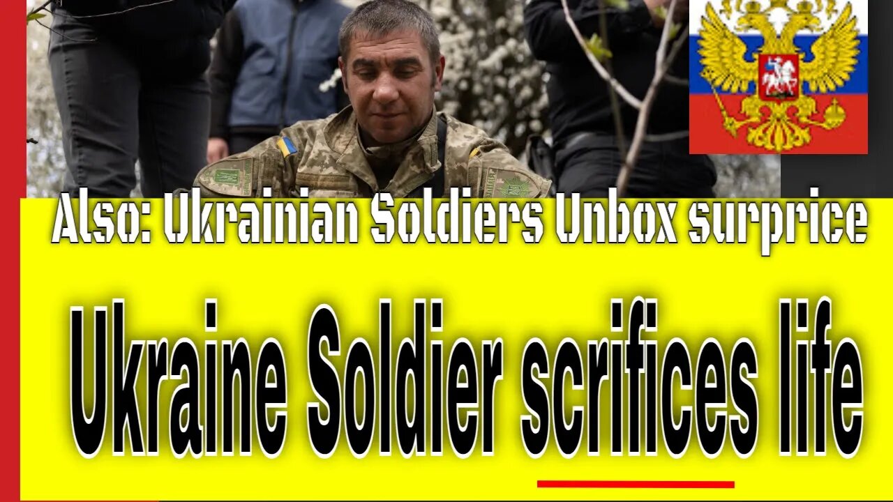 Ukraine Soldiers Unboxing special Soldier give life (tragic) bonus story: Protect you love one.