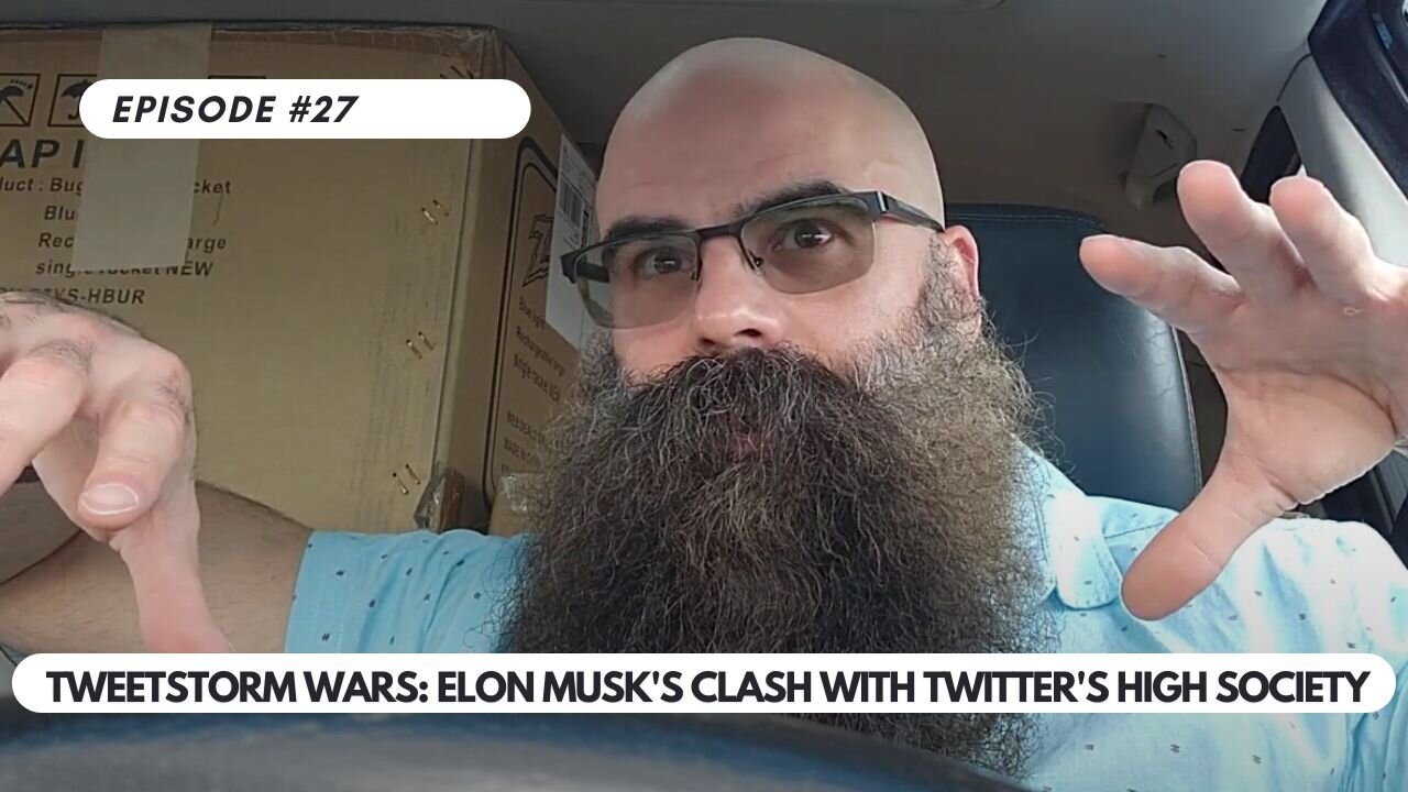 Ep #27 - TweetStorm Wars: Elon Musk's Clash with Twitter's High Society