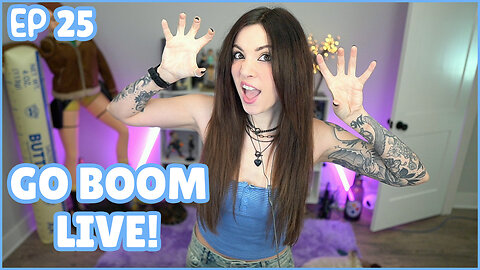 Go Boom Live Ep 25!