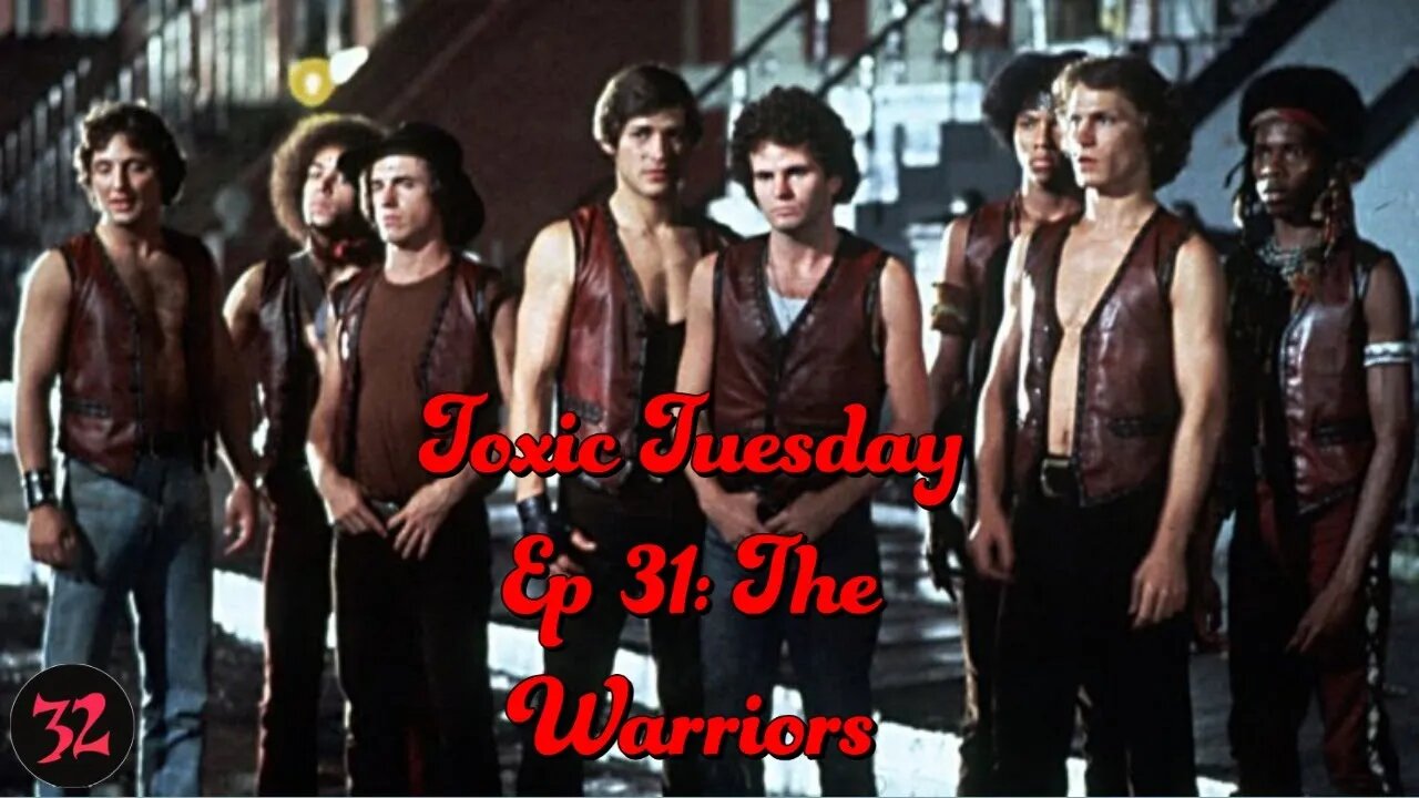 Toxic Tuesday Ep 31: The Warriors