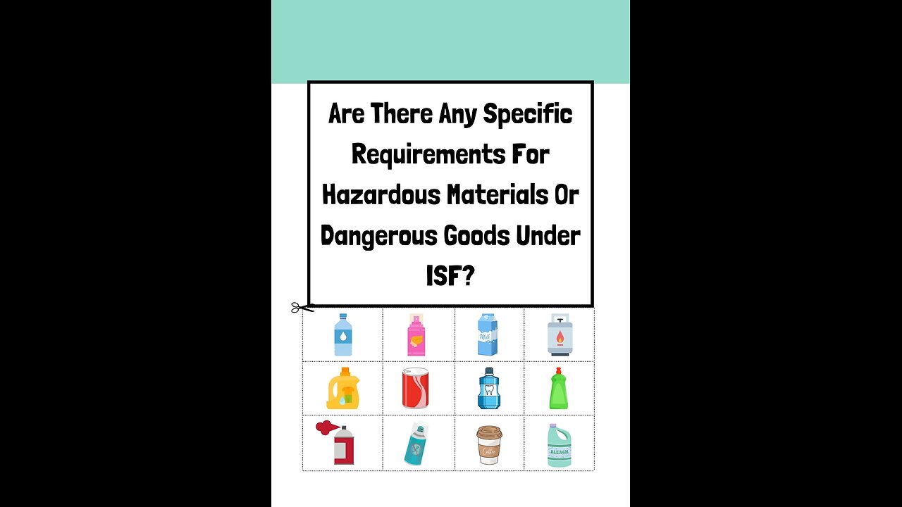 Are There Any Specific Requirements For Hazardous Materials Or Dangerous Goods Under ISF