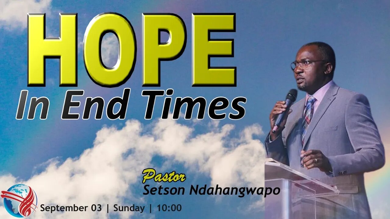 SUNDAY SERVICE AM | Pst Setson Ndahangwapo | HOPE IN END TIMES | 10:00 | 03 Sept 2023