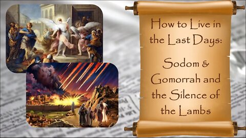 Living In The Last Days: Sodom & Gomorrah and the Silence of the Lambs