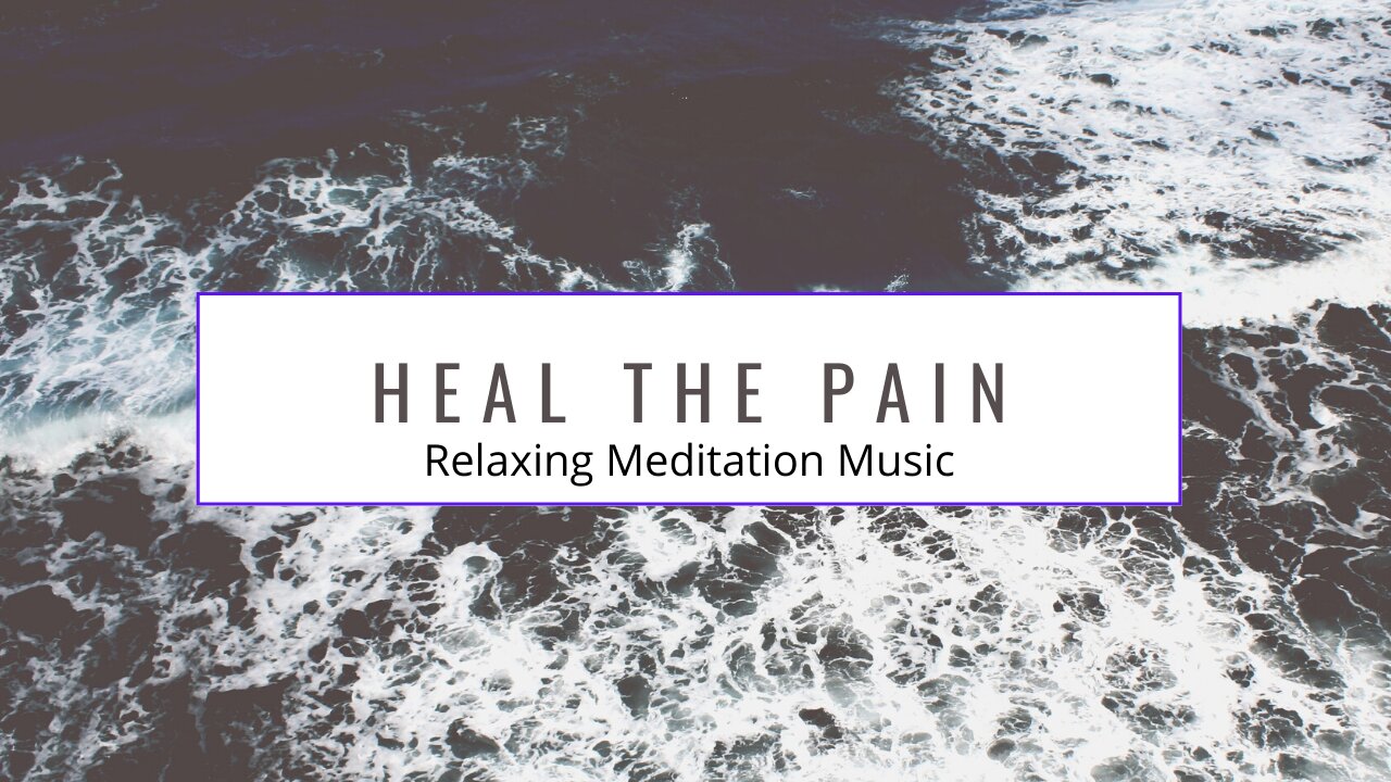 Relaxing Music to Heal the Pain of the Mind Body and Soul