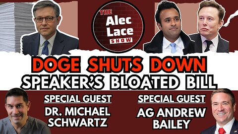 Guests: AG Andrew Bailey & Dr. Michael Schwartz | DOGE Shuts Down Speaker’s CR | The Alec Lace Show