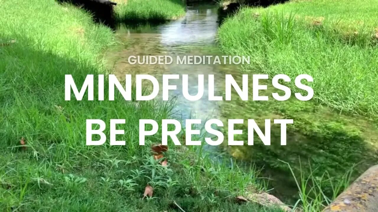 GUIDED MINDFULNESS MEDITATION BE PRESENT