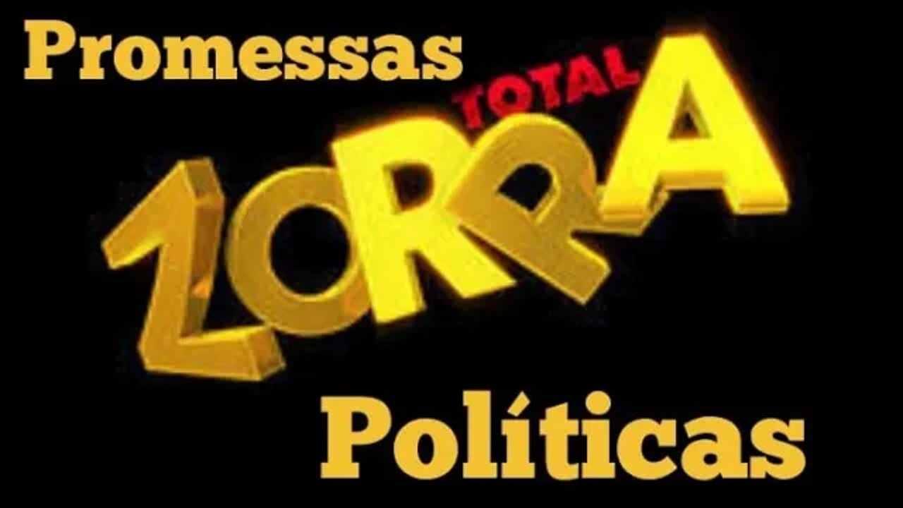 Zorra Total; Promessas Políticas estranhas 🤔😂