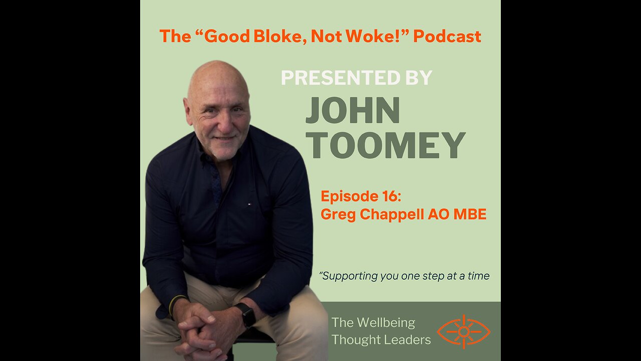 "Good Bloke, Not Woke!" Podcast Episode 16 - Chat with Greg Chappell AO MBE