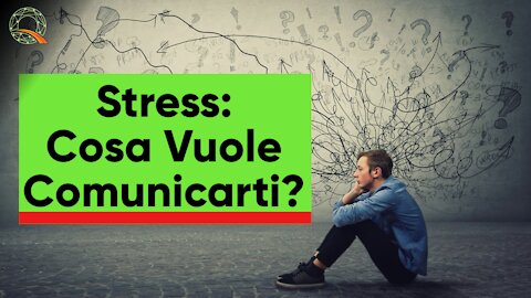 😰 Stress: Cosa Vuole Comunicarti?