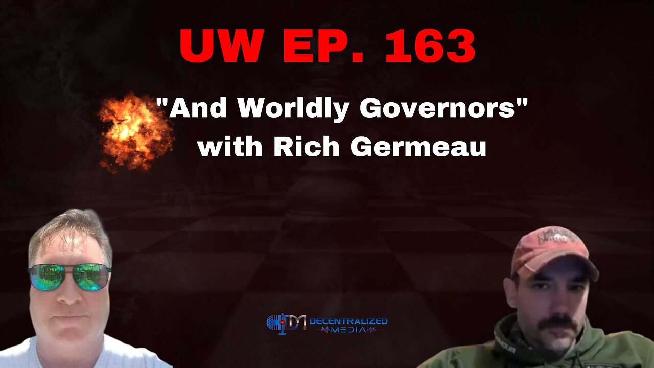 Unrestricted Warfare Ep. 163 |"And Worldly Governors" with Rich Germeau