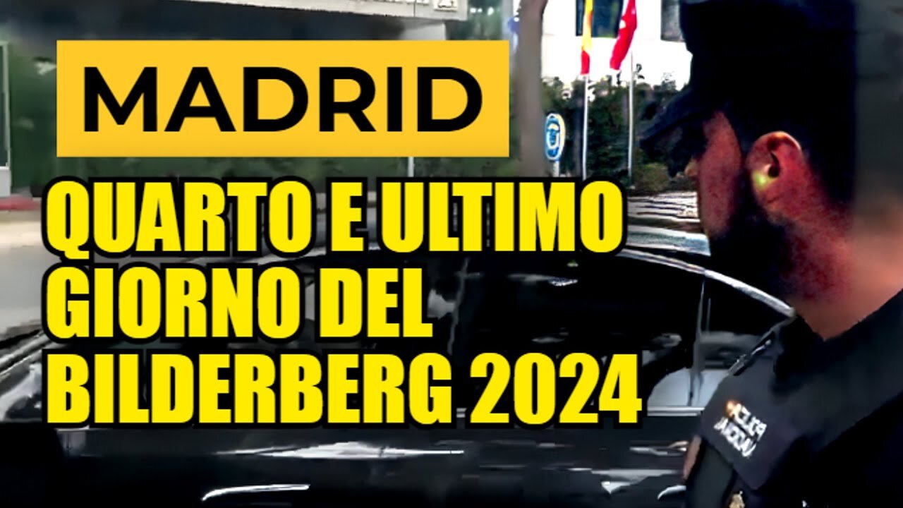 LA QUARTA GIORNATA DEL CLUB BILDERBERG 2024 a MADRID in Spagna DOCUMENTARIO il 70°meeting dei padroni del mondo,presenti uomini della NATO,dei servizi segreti è una riunione annuale che si tiene dal 1954