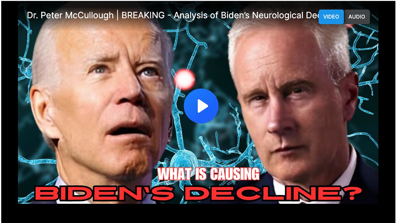 Dr. Peter McCullough's analysis of Biden's neurological decline.