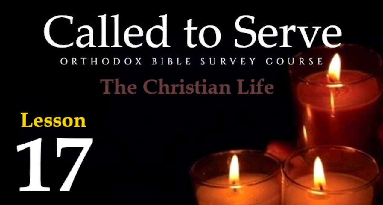 Called To Serve - Lesson 17 - About the Christian Life