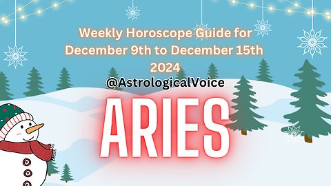Aries Weekly Horoscope Guide December 9th to 15th