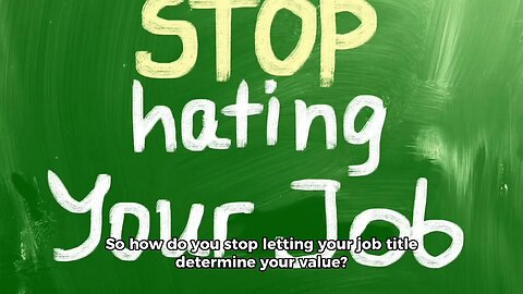 New Don't let job title determine your value because if you loss your job you will still have value