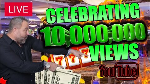 LIVE🔴 CELEBRATING 10 MILLION VIEWS on YouTube! HIGH LIMIT SLOT PLAY AT FOXWOODS