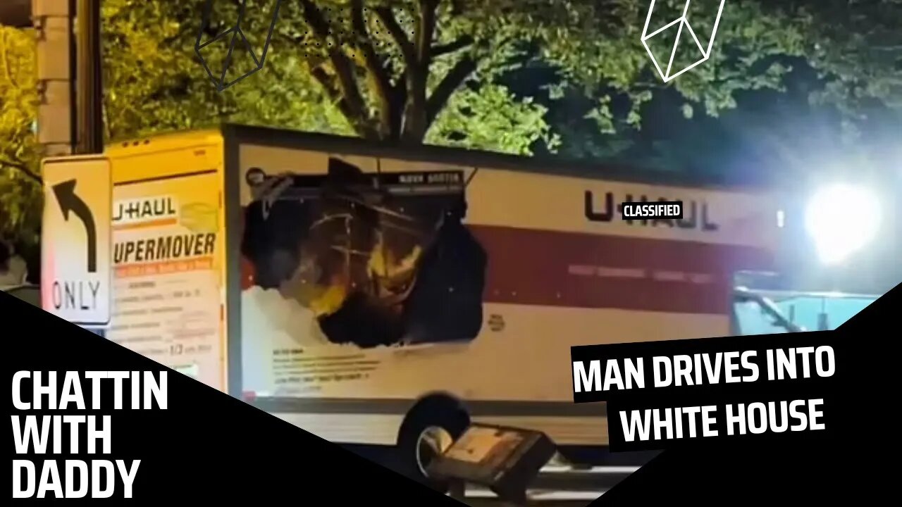 Man Crashes U-Haul Into Barrier Near White House, Then Starts Waving Nazi Flag (Chattin With Daddy)