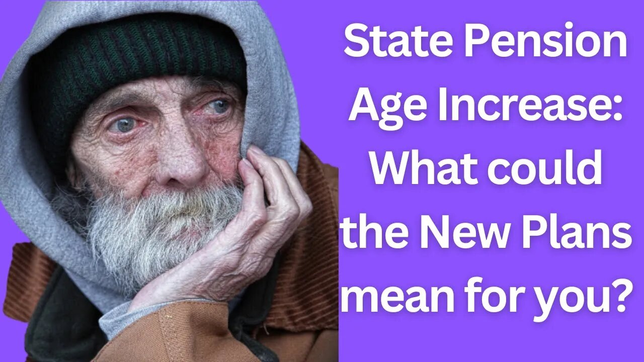 State Pension Age Increase | What could the new plans mean for you?