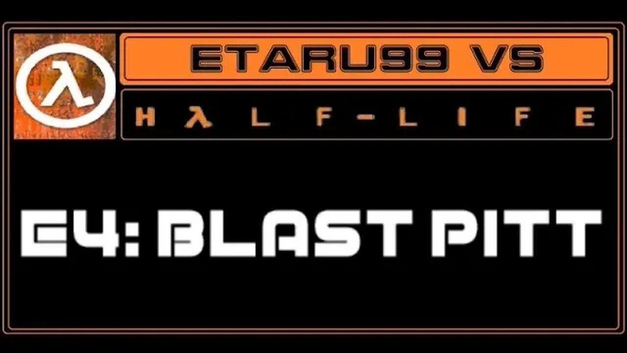 Half Life [E4] Blast Pitt