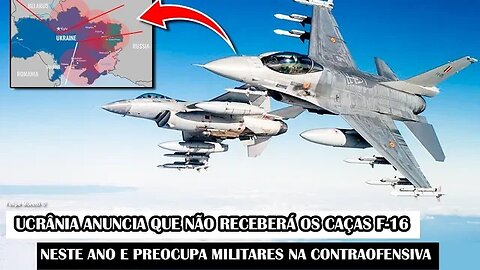 Ucrânia Anuncia Que Não Receberá Os Caças F-16 Neste Ano E Preocupa Militares Na Contraofensiva