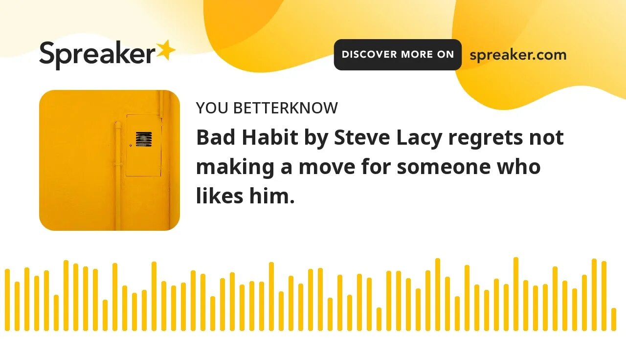 Bad Habit by Steve Lacy regrets not making a move for someone who likes him.